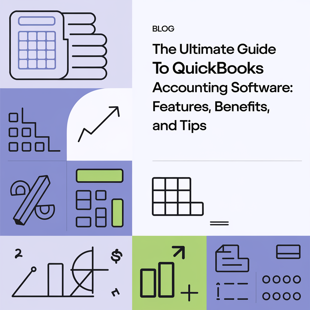 The Ultimate Guide to QuickBooks Accounting Software: Features, Benefits, and Tips