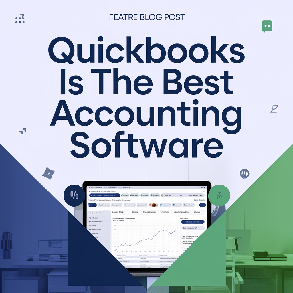 Why QuickBooks is the Best Accounting Software for Small Businesses in 2024