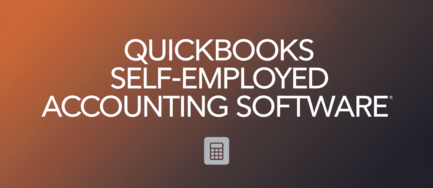 Top Tips for Getting the Most Out of QuickBooks Self-Employed Accounting Software