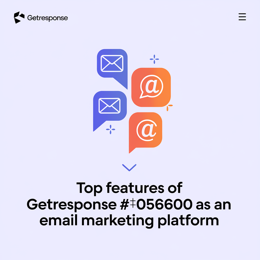 Exploring the Top Features of GetResponse as an Email Marketing Platform