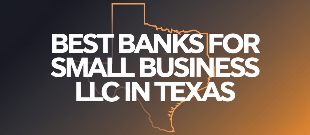 Swyftfilings : Best Banks For Small Business LLC In Texas