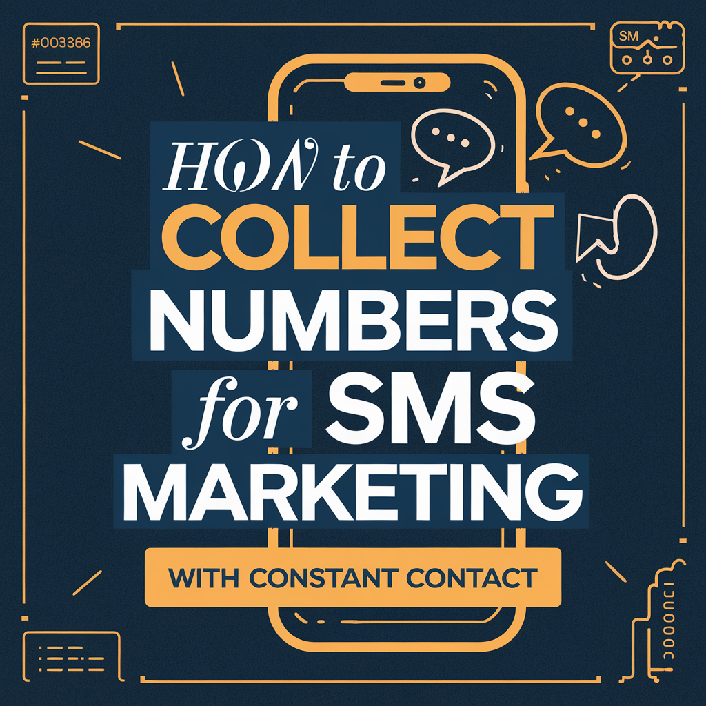 How to Collect Phone Numbers for SMS Marketing with Constant Contact