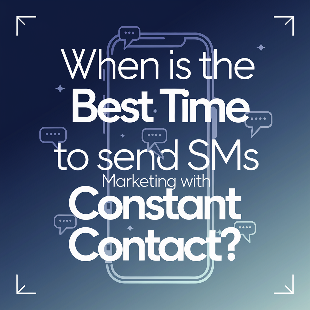 When Is The Best Time To Send Sms Marketing​ With Constant Contact