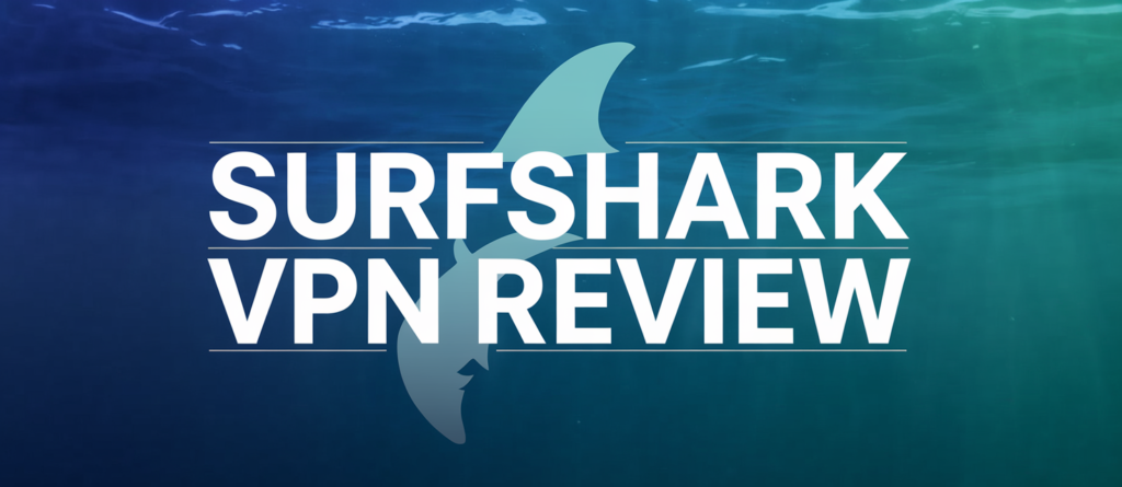 Surfshark VPN Review: high security & high internet Speed solution