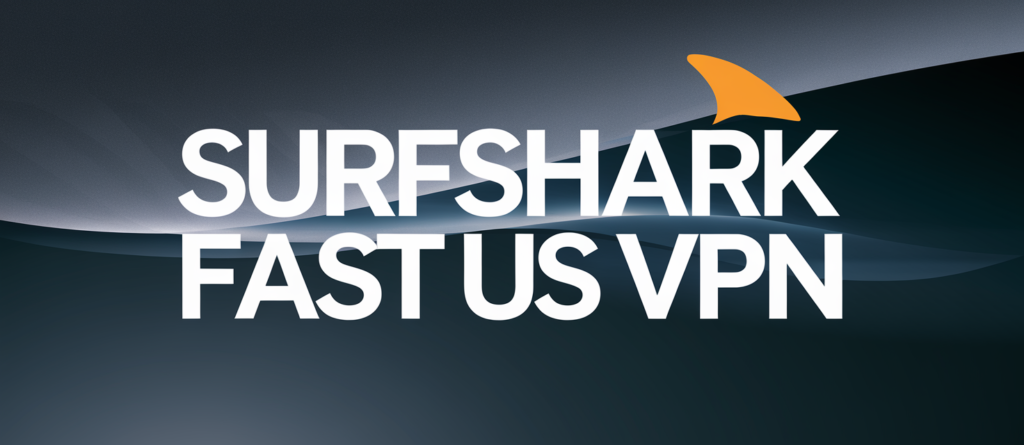 Surfshark Fast US VPN for Both Security and Speed