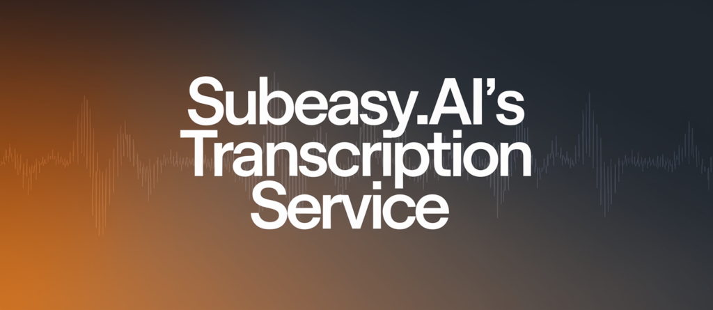 SubEasy ai's Transcription Service: A Game Changer for Content Creators